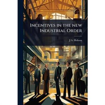 Incentives in the new Industrial Order