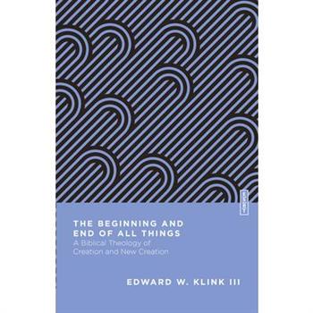 The Beginning and End of All Things