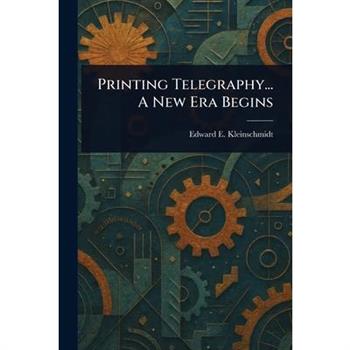 Printing Telegraphy... A New Era Begins