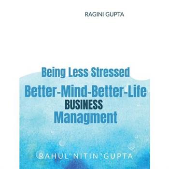 Being Less Stressed, Better-Mind-Better-Life, Business Management