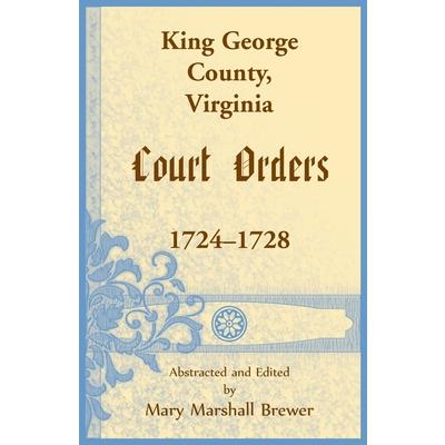 King George County, Virginia Court Orders, 1724-1728