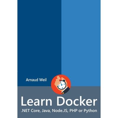 Learn Docker - .NET Core, Java, Node.JS, PHP or Python