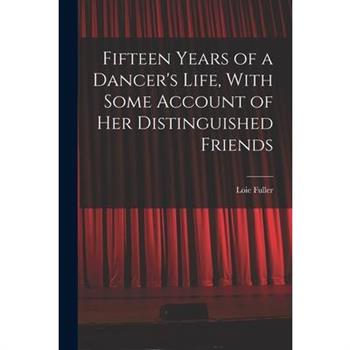 Fifteen Years of a Dancer’s Life, With Some Account of her Distinguished Friends