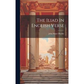 The Iliad In English Verse