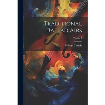 Traditional Ballad Airs; Volume 1