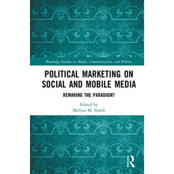Political Marketing on Social and Mobile Media
