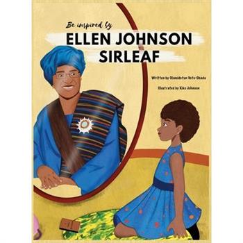 Be Inspired By Ellen Johnson Sirleaf