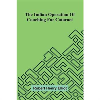 The Indian Operation Of Couching For Cataract