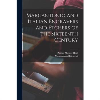 Marcantonio and Italian Engravers and Etchers of the Sixteenth Century