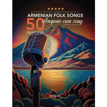 50 Armenian Folk Songs Anyone Can Sing