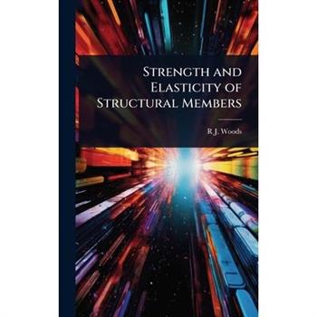 Strength and Elasticity of Structural Members