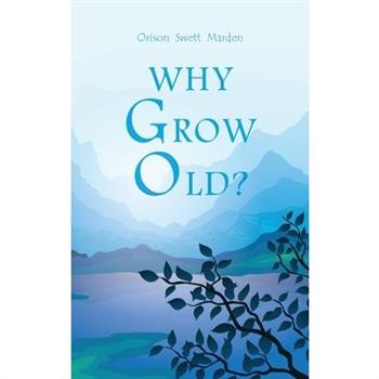 Why Grow Old?