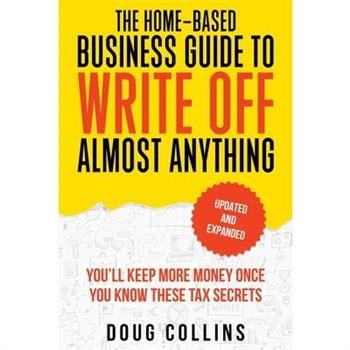 The Home-Based Business Guide to Write Off Almost Anything