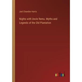 Nights with Uncle Remu. Myths and Legends of the Old Plantation