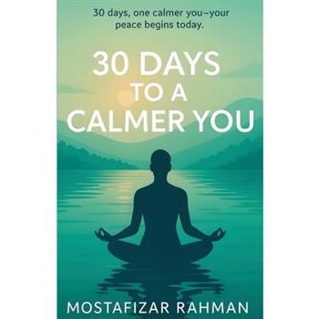 30 Days to a Calmer You