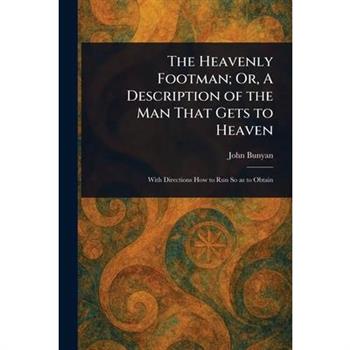 The Heavenly Footman; Or, A Description of the Man That Gets to Heaven