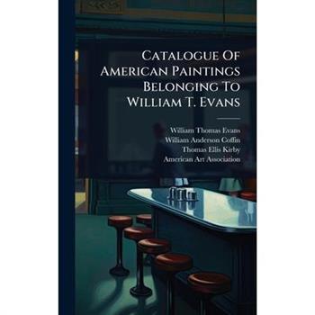 Catalogue Of American Paintings Belonging To William T. Evans