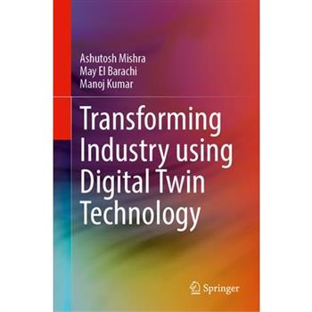 Transforming Industry Using Digital Twin Technology
