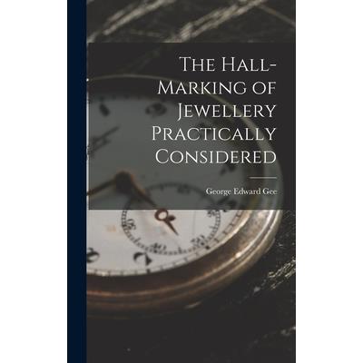 The Hall-Marking of Jewellery Practically Considered