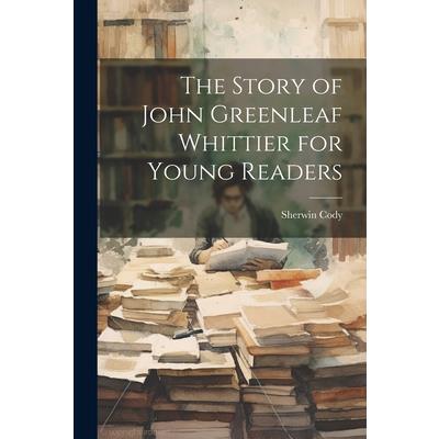 The Story of John Greenleaf Whittier for Young Readers