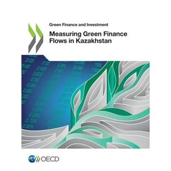 Green Finance and Investment Measuring Green Finance Flows in Kazakhstan