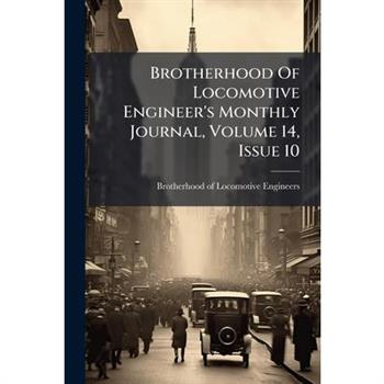 Brotherhood Of Locomotive Engineer's Monthly Journal, Volume 14, Issue 10