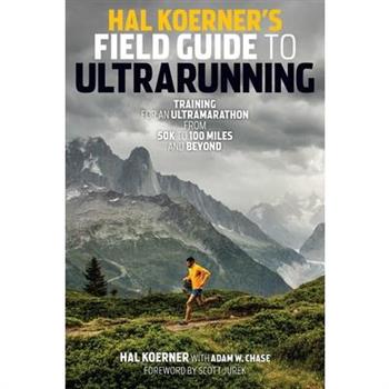 Hal Koerner’s Field Guide to Ultrarunning