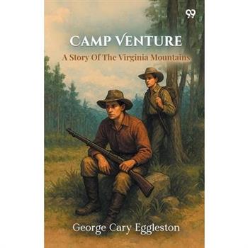 Camp Venture A Story Of The Virginia Mountains