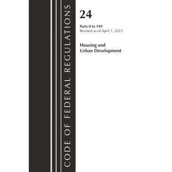 Code of Federal Regulations, Title 24 Housing Urban Dev 0-199 2023