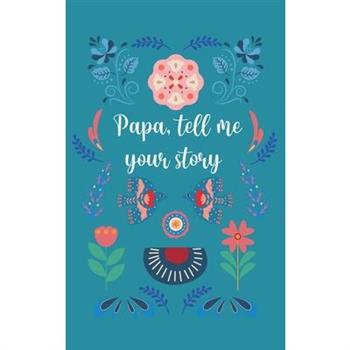 Papa, tell me your story