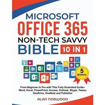Microsoft Office 365 Non-Tech Savvy Bible