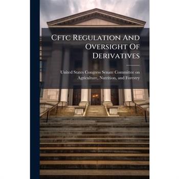 Cftc Regulation And Oversight Of Derivatives