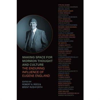 Making Space for Mormon Thought and Culture: The Enduring Influence of Eugene England