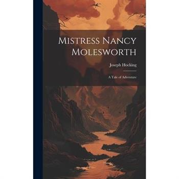 Mistress Nancy Molesworth; A Tale of Adventure