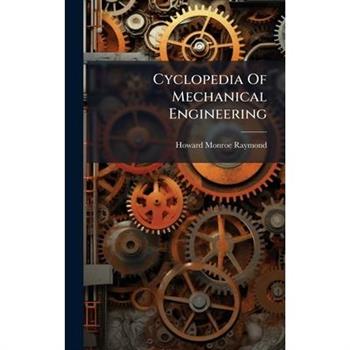 Cyclopedia Of Mechanical Engineering