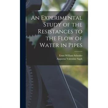 An Experimental Study of the Resistances to the Flow of Water in Pipes