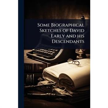 Some Biographical Sketches of David Early and his Descendants