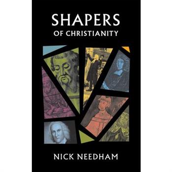 Shapers of Christianity