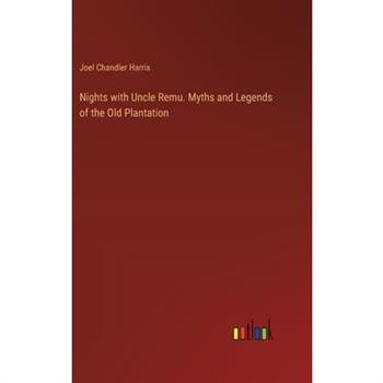 Nights with Uncle Remu. Myths and Legends of the Old Plantation