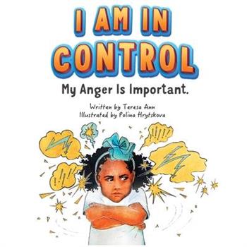 I Am in Control! My Anger is Important.
