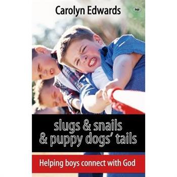 Slugs and snails and puppy dogs’ tails