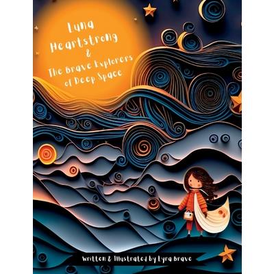 Luna Heartstrong & the Brave Explorers of Deep Space