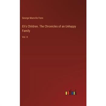 Eli’s Children. The Chronicles of an Unhappy Family