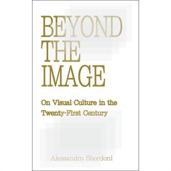 Beyond the Image: On Visual Culture in the Twenty-First Century