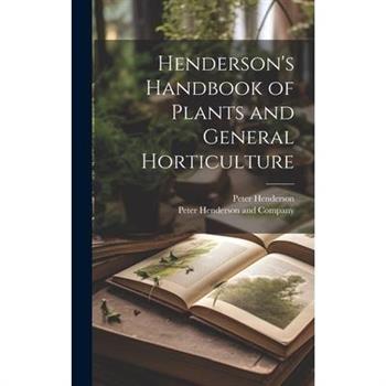 Henderson's Handbook of Plants and General Horticulture