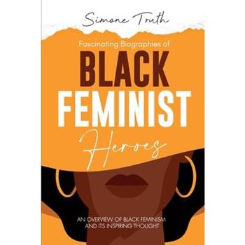 Fascinating Biographies of Black Feminist Heroes