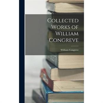 Collected Works of William Congreve