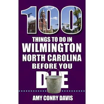 100 Things to Do in Wilmington, North Carolina, Before You Die