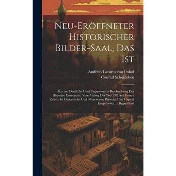 Neu-er繹ffneter Historischer Bilder-saal, Das Ist