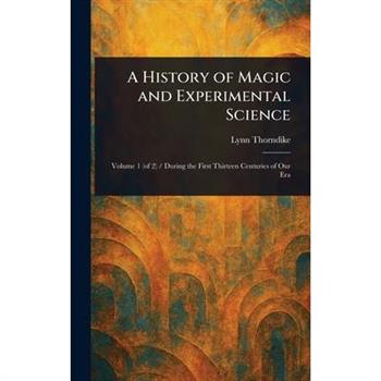 A History of Magic and Experimental Science